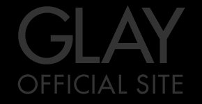 GLAY OFFICIAL SITE