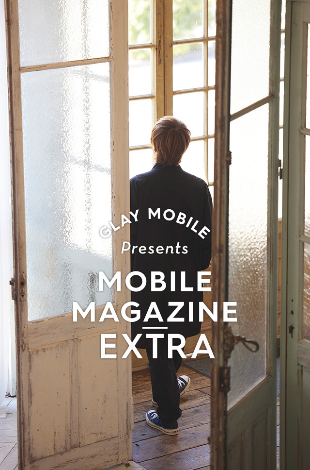 GLAY MOBILE presents MOBILE MAGAZINE